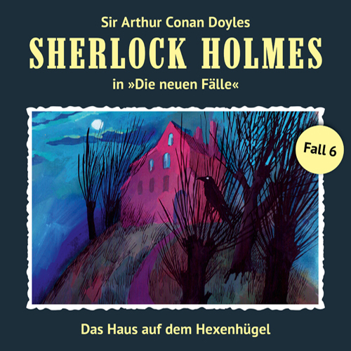 Sherlock Holmes - Die neuen Fälle (06): Das Haus auf dem Hexenhügel